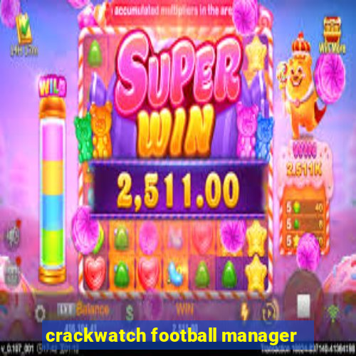 crackwatch football manager